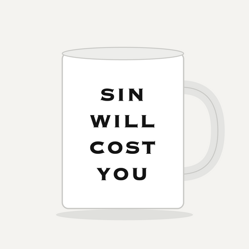 11 oz Mug - Sin Will Cost You
